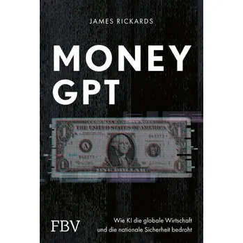 Populárně naučná literatura pro dospělé MoneyGPT - Rickards, James [DE] (2025, Firma, FinanzBuch Verlag)