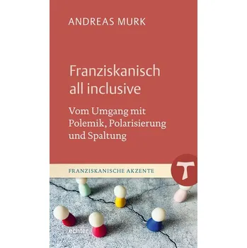 Franziskanisch all inclusive - Murk, Andreas