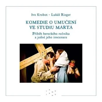 Komedie o umučení ve studiu Marta.