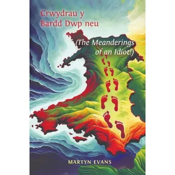 Cizojazyčná kniha Crwydrau y Bardd Dwp neu/or The meanderings of an Idiot! - Evans, Martyn