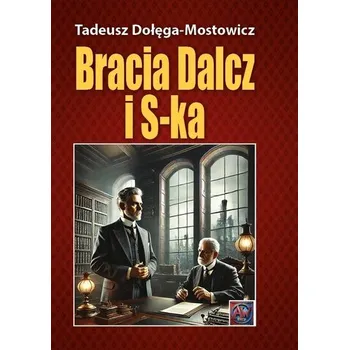 Bracia Dalcz i S-ka. TW - Tadeusz Dołęga-Mostowicz
