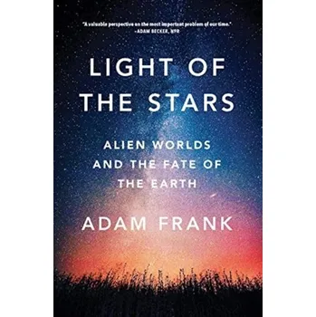 Light of the Stars - Frank, Adam (University of Rochester)