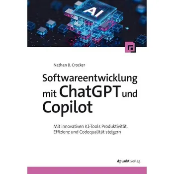 Technika Softwareentwicklung mit ChatGPT und Copilot - Crocker, Nathan B