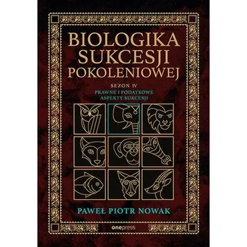 Osobní rozvoj Prawne i podatkowe aspekty sukcesji. Biologika Sukcesji Pokoleniowej. Sezon 4