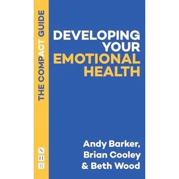 Cizojazyčná kniha Developing Your Emotional Health: The Compact Guide - Barker, Andy a Cooley, Brian a Wood, Beth
