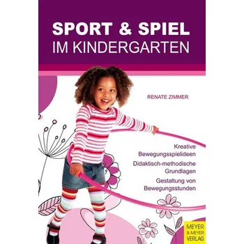 Sport und Spiel im Kindergarten - Zimmer, Renate [DE] (2025, Brožovaná, Meyer + Meyer Fachverlag)