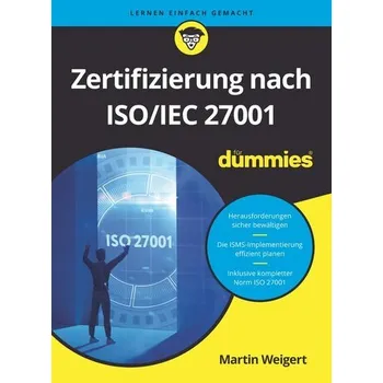 Zertifizierung nach ISO/IEC 27001 für Dummies - Weigert, Martin