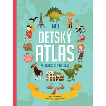 Bystrá hlava Môj detský atlas pre budúcich vševedkov!