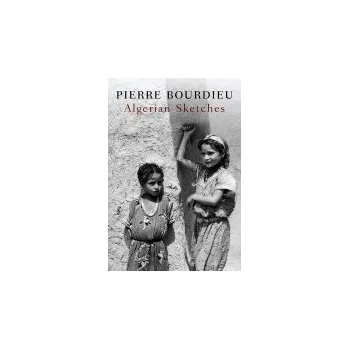 Algerian Sketches - Bourdieu, Pierre (College de France)