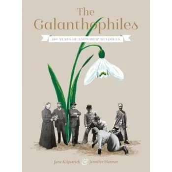 The Galanthophiles - Kilpatrick, Jane; Harmer, Jennifer