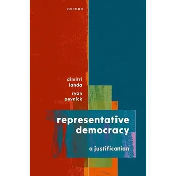 Cizí jazyk Representative Democracy - Landa, Dimitri (Professor of Politics, Professor of Politics, New York University) a Pevnick, Ryan (Associate Professor Politics at New, Associate Professor Politics at New, York University)