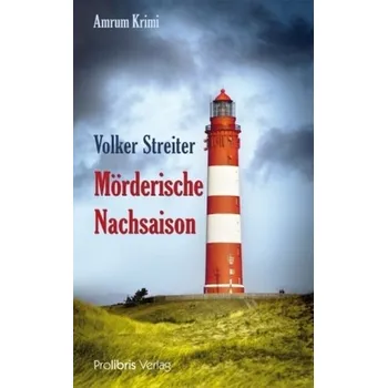 Mörderische Nachsaison - Streiter, Volker