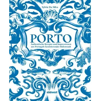 Porto - Das Kochbuch - Da Silva, Sylvie