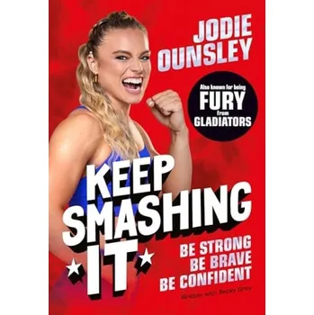 Cizojazyčná kniha Keep Smashing It: Be Strong, Be Brave, Be Confident - Ounsley, Jodie