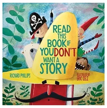 Read This Book If You Don't Want a Story - Richard Phillips