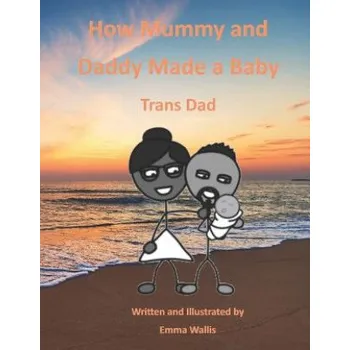 Cizojazyčná kniha How Mummy and Daddy Made a Baby: Trans Dad – Emma Wallis (EN)