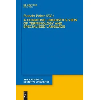 Cognitive Linguistics View of Terminology and Specialized Language – Pamela Faber (EN)