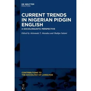 Cizojazyčná kniha Current Trends in Nigerian Pidgin English: A Sociolinguistic Perspective – Akinmade T. Akande,Oladipo Salami (EN)