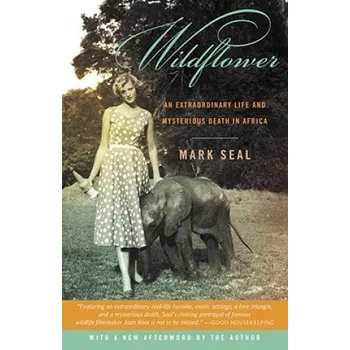 Cestování Wildflower: An Extraordinary Life and Mysterious Death in Africa – Mark Seal (EN)