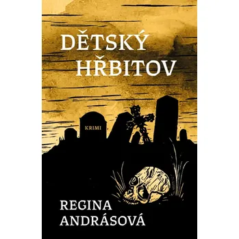 Dětský hřbitov - Regina Andrásová…