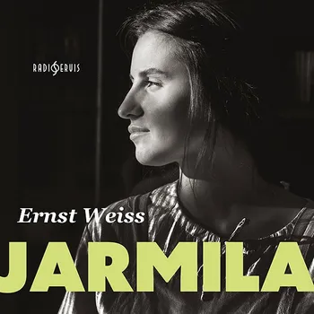 Ernst Weiss: Jarmila Audiokniha