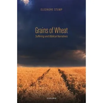 Cizí jazyk Grains of Wheat - Stump, Eleonore (Robert J. Henle, SJ, Professor of Philosophy, Robert J. Henle, SJ, Professor of Philosophy, Saint Louis University)