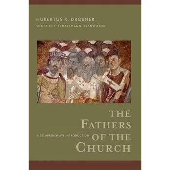 Cizojazyčná kniha Fathers of the Church '- A Comprehensive Introduction - Drobner, Hubertus R. a Schatzmann, Siegfried