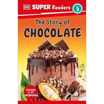 Anglický jazyk DK Super Readers Level 3 The Story of Chocolate - DK