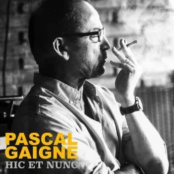 Zahraniční hudba 2CD Pascal Gaigne: Hic et Nunc 2024