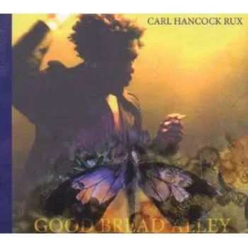 Zahraniční hudba CD Carl Hancock Rux: Good Bread Alley 2006