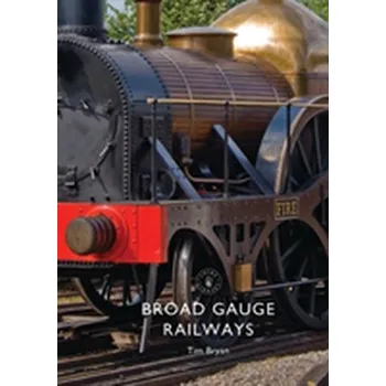 Broad Gauge Railways - Bryan, Tim