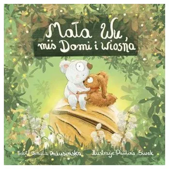 Mała Wu, miś Domi i wiosna - Renata Pażusinska