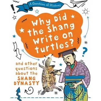 Cestování A Question of History: Why did the Shang write on turtles? And other questions about the Shang Dynasty - Cooke, Tim, (Wr [EN] (2021, Měkká, Hachette Children's Group)