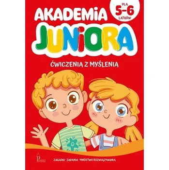 Akademia Juniora. Ćwiczenia z myślenia 5-6 lat - praca zbiorowa