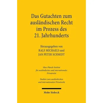 Das Gutachten zum ausländischen Recht im Prozess des 21. Jahrhunderts - Michaels, Ralf