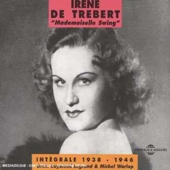 Zahraniční hudba 2CD Irène De Trébert: Mademoiselle Swing - Intégrale 1938 - 1946 2015