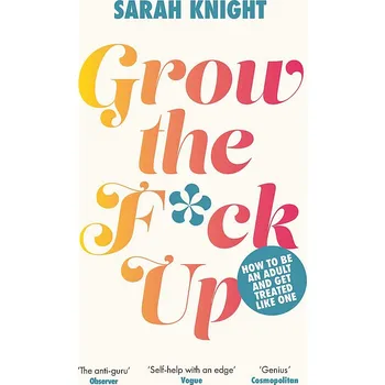 Cizojazyčná kniha Grow the F*ck Up: How to be an adult and get treated like one – Sarah Knight