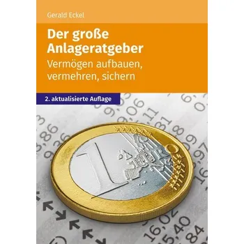 Der große Anlageratgeber - Eckel, Gerald