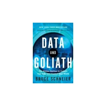 Kniha Data and Goliath - Schneier, Bruce (Harvard Kennedy School)