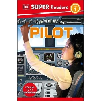 Anglický jazyk DK Super Readers Level 1 A Day in the Life of a Pilot - DK