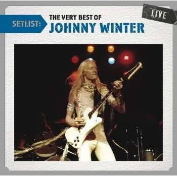 Zahraniční hudba CD Johnny Winter: Setlist: The Very Best Of Johnny Winter Live 2011