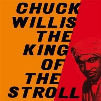 Zahraniční hudba LP Chuck Willis: King Of The Stroll 2011