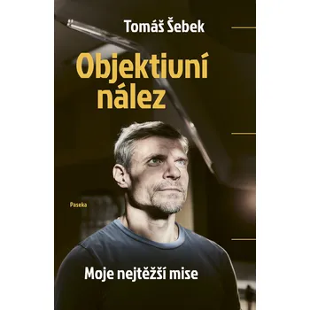 Objektivní nález: Moje nejtěžší mise - Tomáš Šebek (2024) [E-kniha]