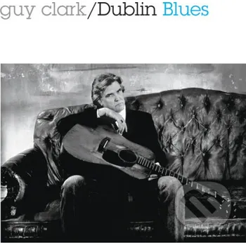 Zahraniční hudba Guy Clark: Dublin Blues LP - Guy Clark Music on Vinyl