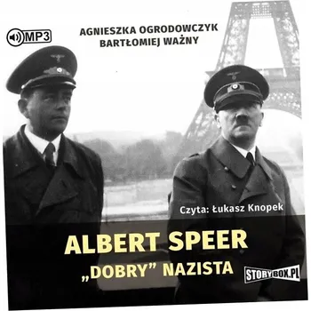 Albert Speer. "Dobry" nazista. Audiobook Agnieszka Ogrodowczyk, Bartłomiej Ważny