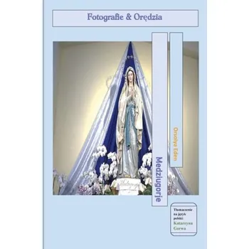 Cizojazyčná kniha Medziugorje fotografie & orędzia - Eden, Orsolya