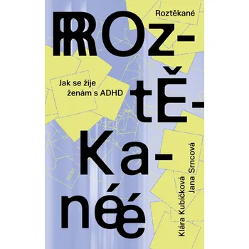 Roztěkané: Jak se žije ženám s ADHD -…