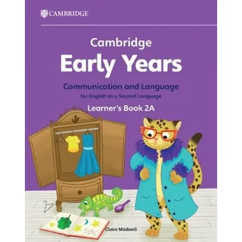 Cizojazyčná kniha Cambridge Early Years Communication and Language for English as a Second Language Learner's Book 2A - Medwell, Claire