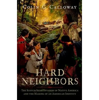 Hard Neighbors - Calloway, Colin G. (John Kimble Jr. 1943 Professor of History and Professor of Native American, John Kimble Jr. 1943 Professor of History and Professor of Native American, Dartmouth College)