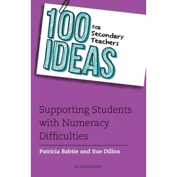 100 Ideas for Secondary Teachers: Supporting Students with Numeracy Difficulties - Babtie Patricia, Emerson Jane,